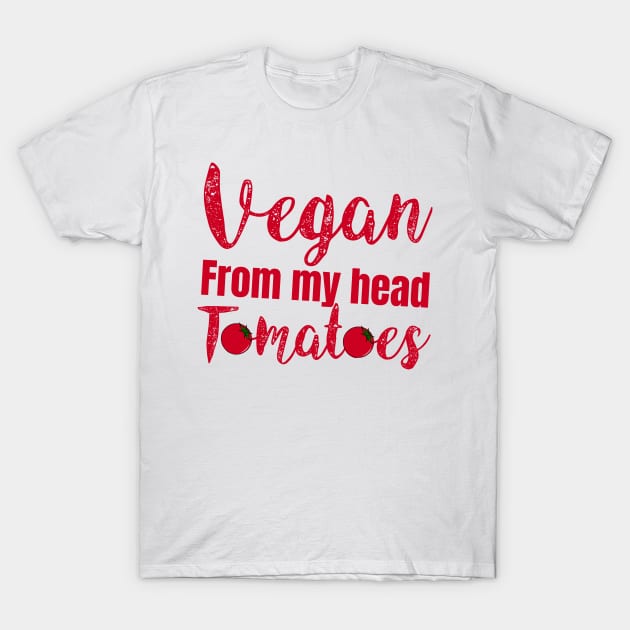 vegan from my head tomatoes T-Shirt by Storfa101